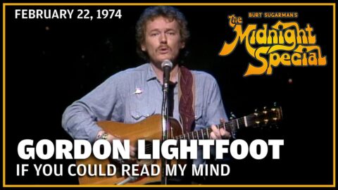 Gordon Lightfoot – If You Could Read My Mind (The Midnight Special, 1974)