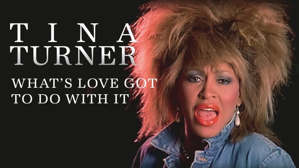 Tina Turner – What’s Love Got to Do with It