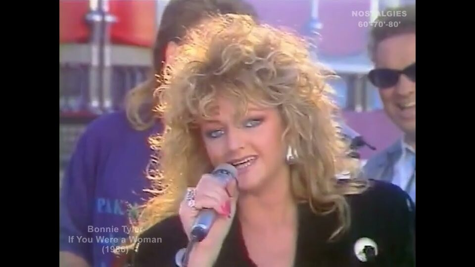 Bonnie Tyler – If You Were a Woman (And I Was a Man)