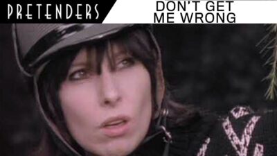 The Pretenders – Don’t Get Me Wrong