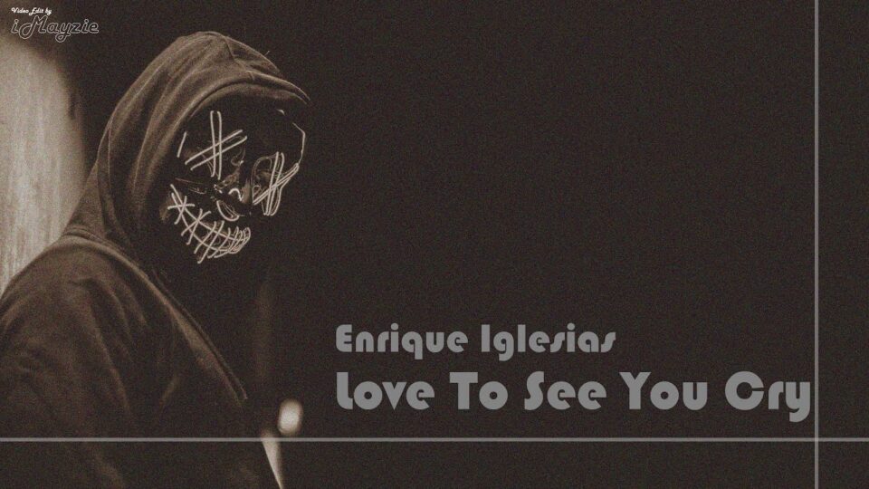 Enrique Iglesias – Love to See You Cry