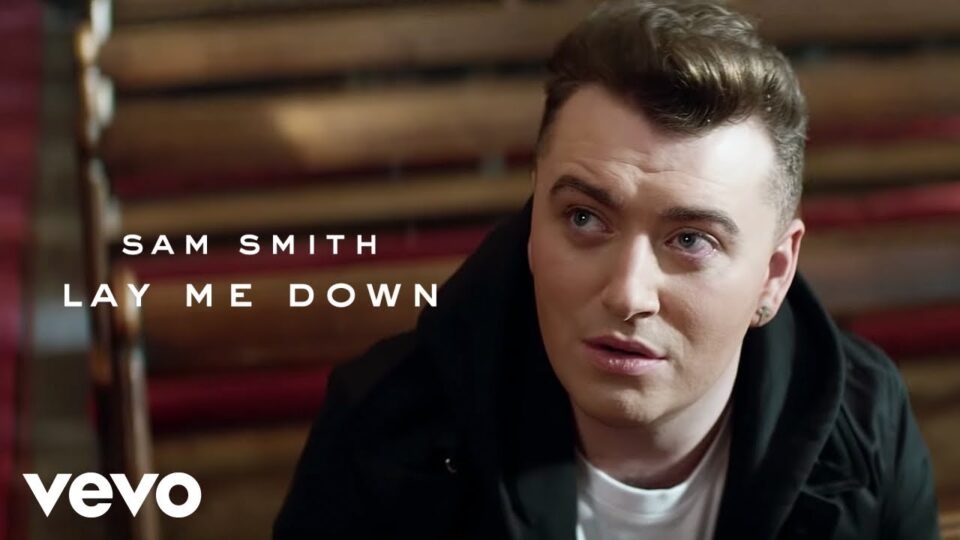 Sam Smith – Lay Me Down