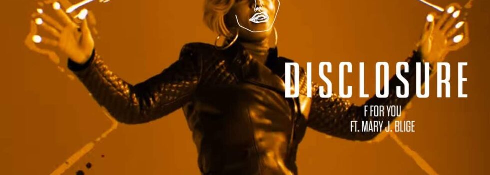 Disclosure – F For You (Featuring Mary J. Blige)