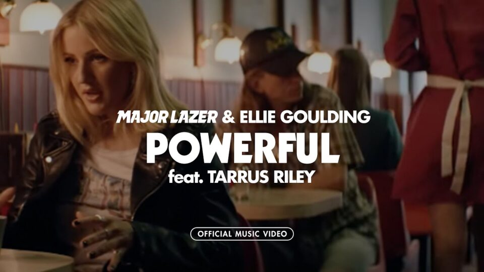 MAJOR LAZER & ELLIE GOULDING – POWERFUL (FT. TARRUS RILEY)