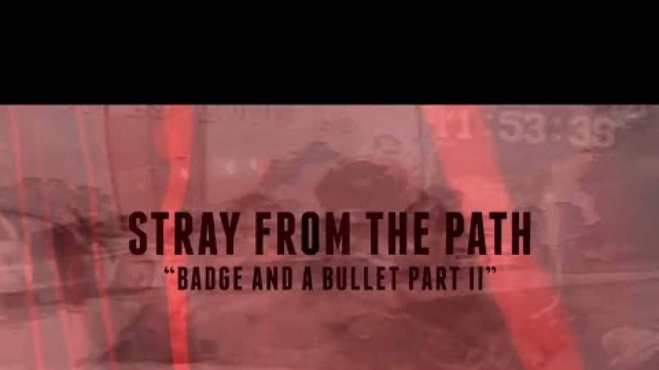 Stray From The Path – Badge & A Bullet Part II