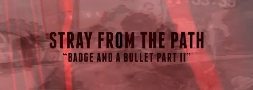 Stray From The Path – Badge & A Bullet Part II