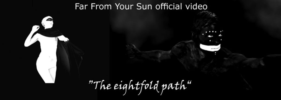 Far From Your Sun – The Eightfold Path