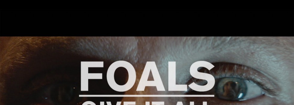 Foals – Give It All