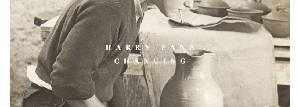 Harry Pane – Changing