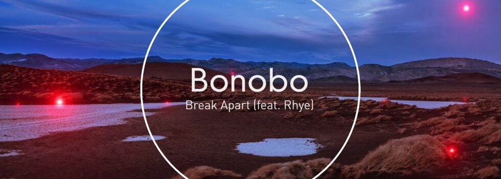 Bonobo – Break Apart (featuring Rhye)