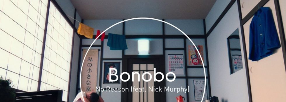 Bonobo – No Reason (featuring Nick Murphy)