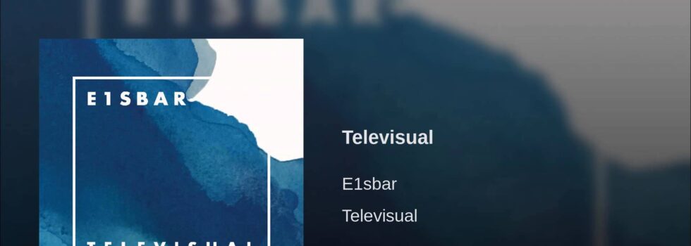 E1sbar – Televisual