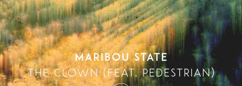Maribou State – The Clown ft. Pedestrian