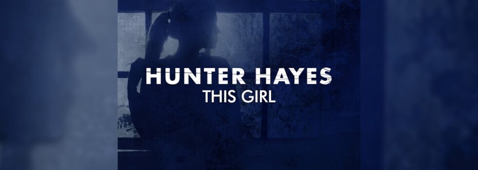 Hunter Hayes – This Girl