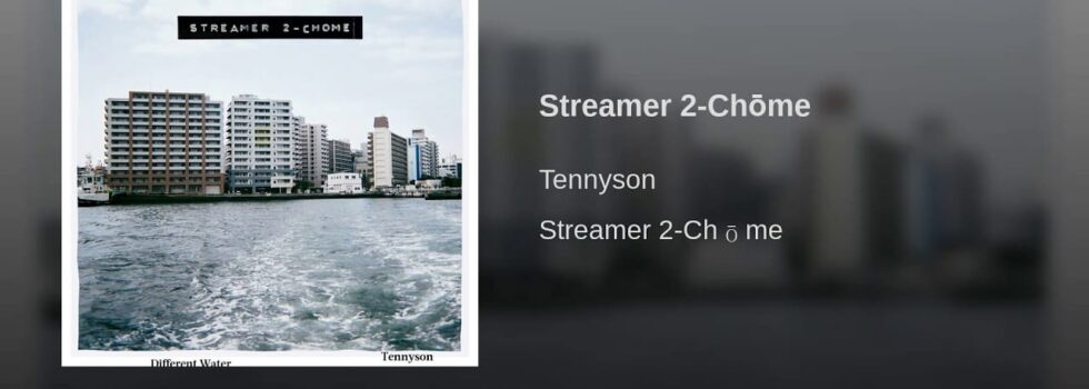 Tennyson – Streamer 2-Chōme