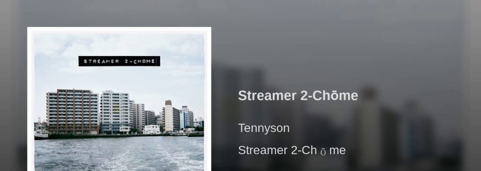 Tennyson – Streamer 2-Chōme