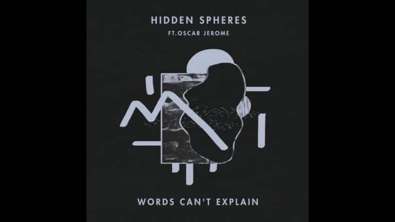 Hidden Spheres – Words Can’t Explain (Featruing Oscar Jerome) music video