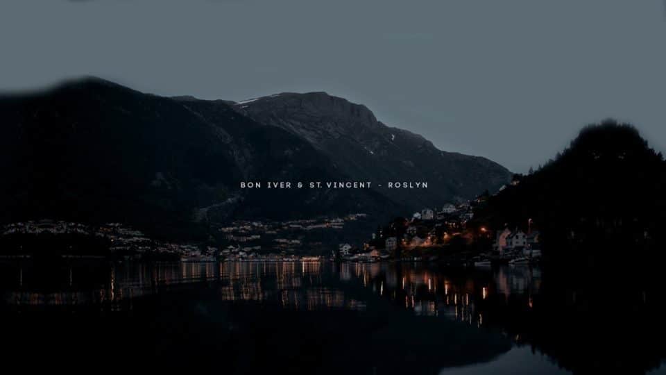 Bon Iver & St. Vincent – Roslyn