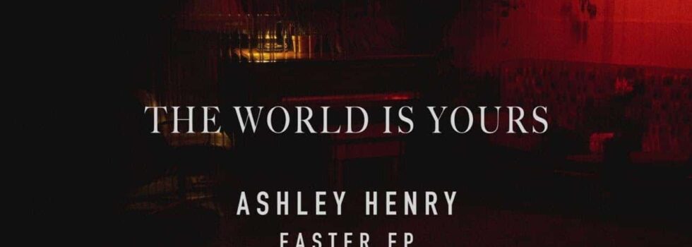 Ashley Henry – The World Is Yours (Ashley Henry Version)