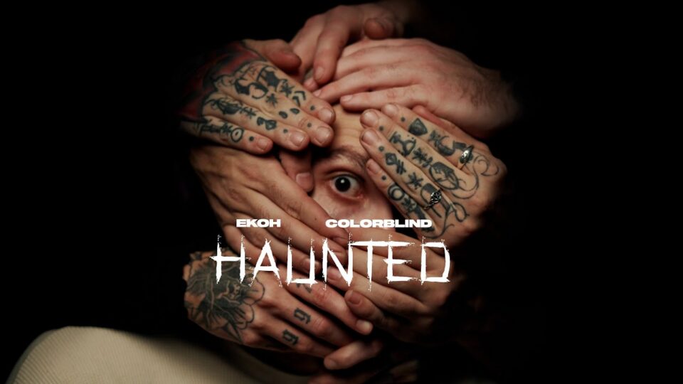 Ekoh x Colorblind – Haunted