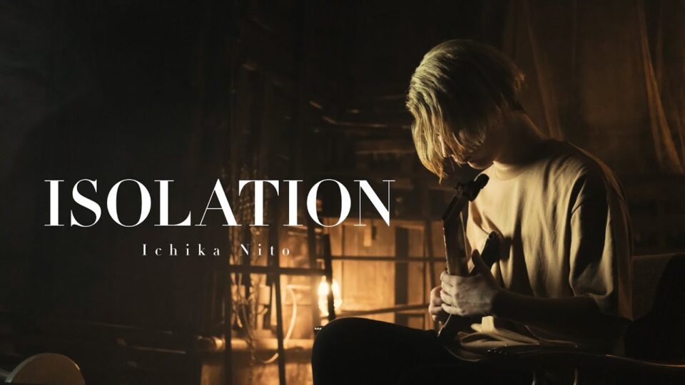 Ichika Nito – Isolation