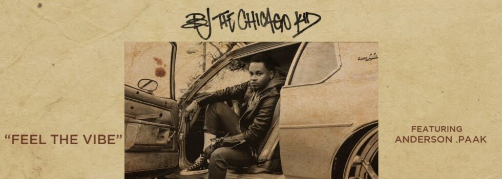 BJ The Chicago Kid – Feel The Vibe ft. Anderson .Paak