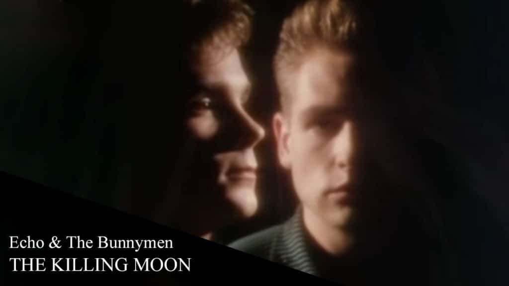 Echo & The Bunnymen – The Killing Moon