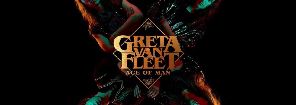 Greta Van Fleet – Age of Man