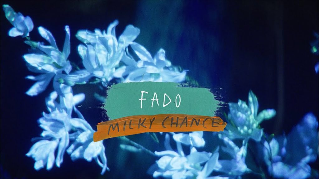 Milky Chance – Fado