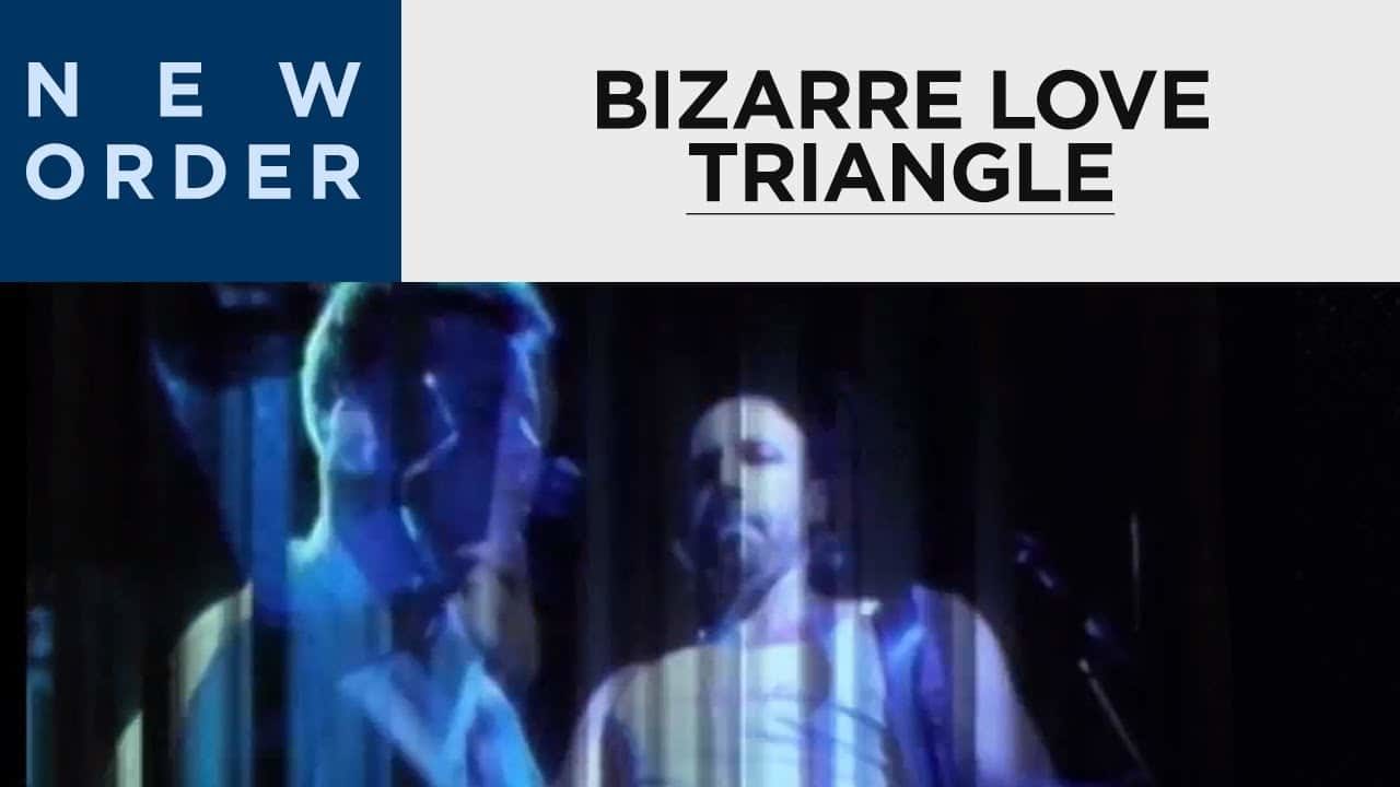 New Order – Bizarre Love Triangle