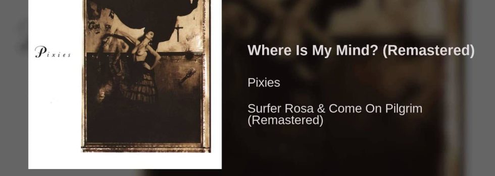 Pixies – Where Is My Mind?