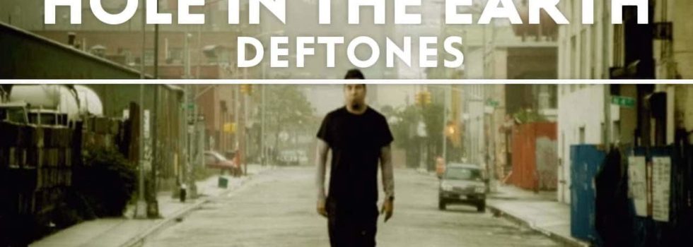 Deftones – Hole In The Earth