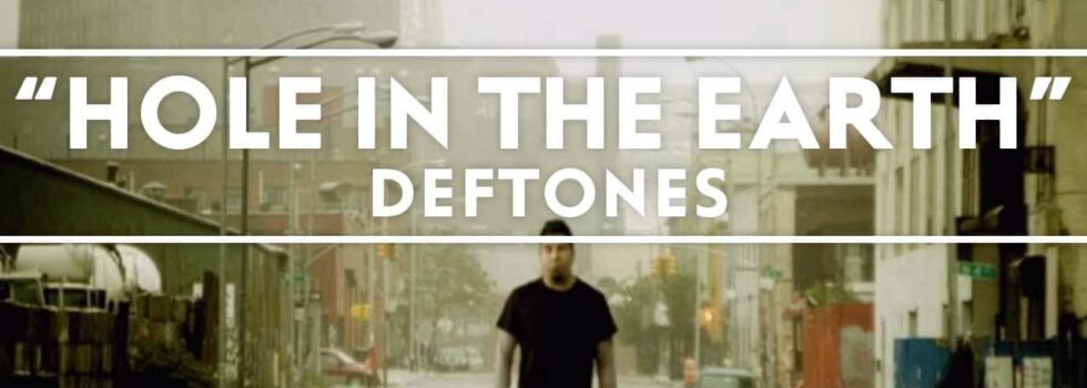 Deftones – Hole In The Earth
