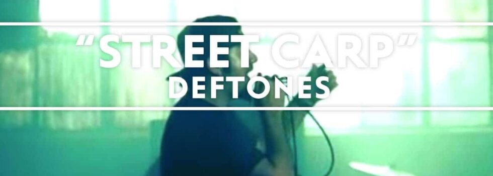 Deftones – Street Carp
