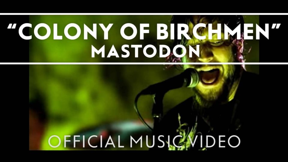 Mastodon – Colony of Birchmen music video