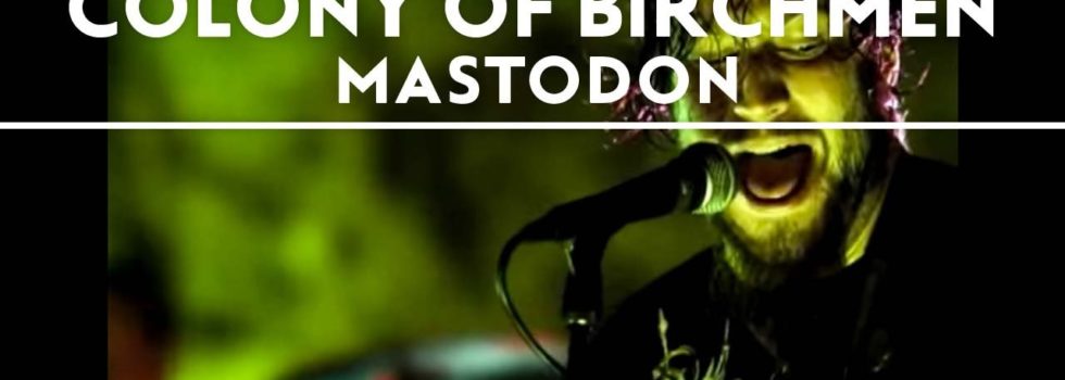 Mastodon – Colony of Birchmen