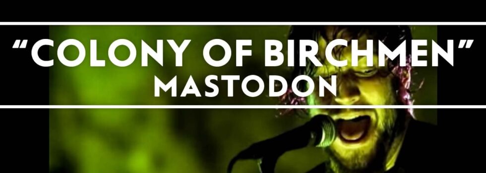 Mastodon – Colony of Birchmen