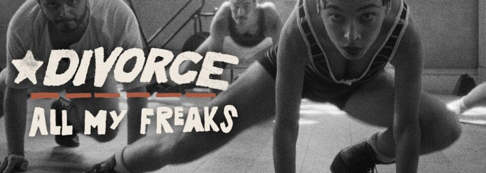 Divorce – All My Freaks