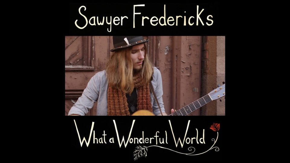 Sawyer Fredericks – What a Wonderful World