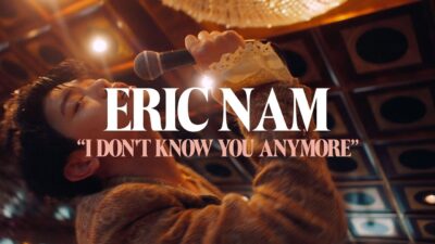 ERIC NAM – I DON’T KNOW YOU ANYMORE