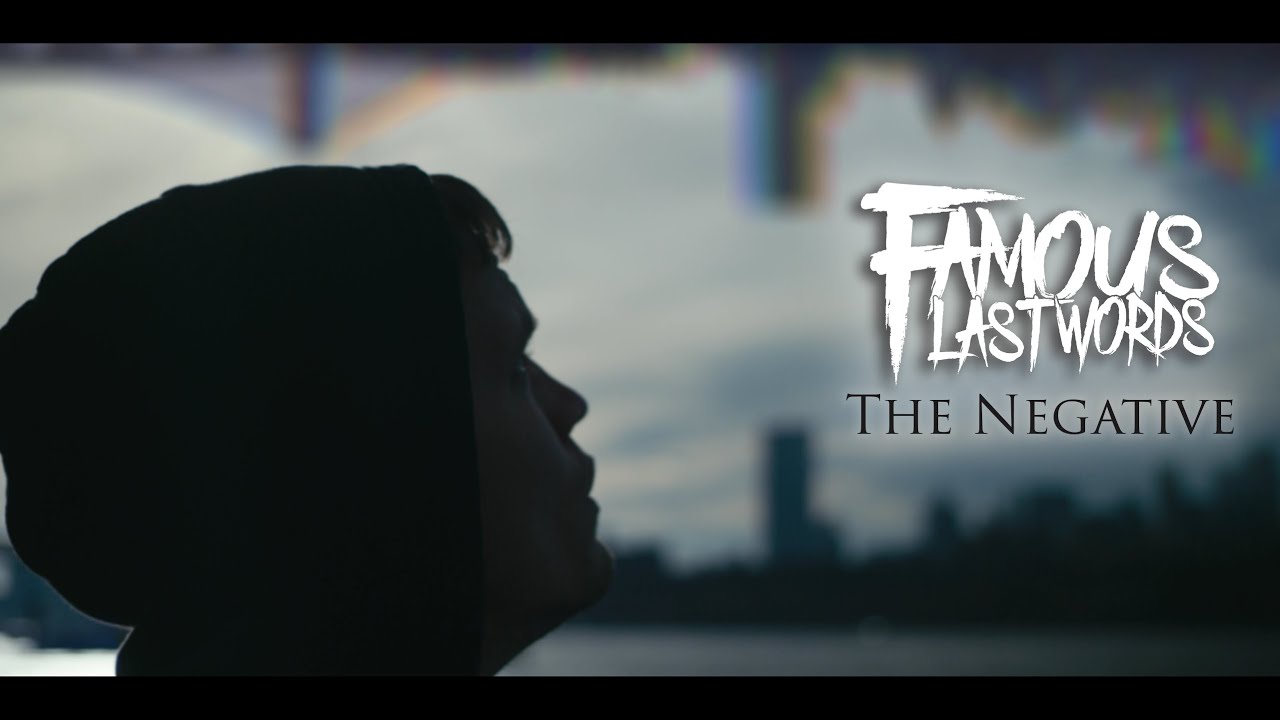 Famous Last Words – The Negative