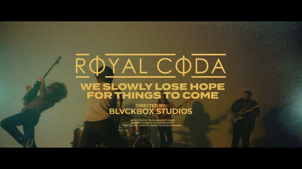 Royal Coda – We Slowly Lose Hope for Things to Come