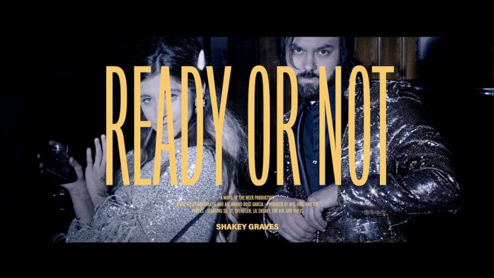 Shakey Graves – Ready or Not (feat. Sierra Ferrell)