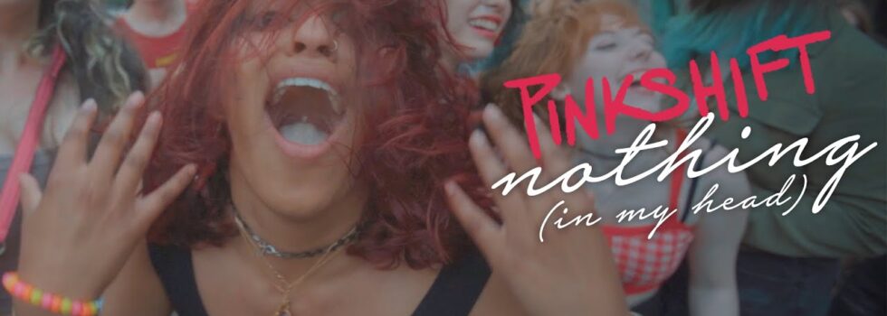 Pinkshift – Nothing (In My Head)