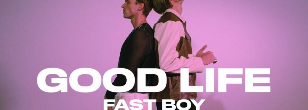Fast Boy – Good Life
