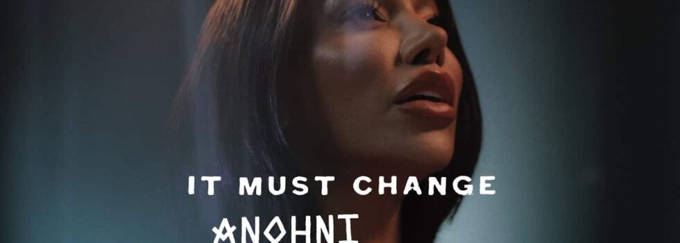 ANOHNI and the Johnsons – It Must Change