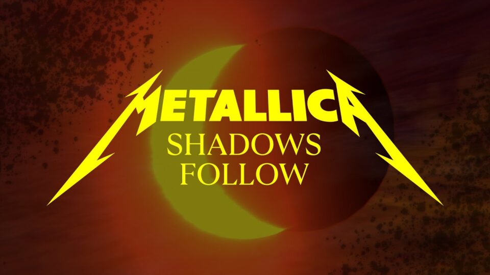 Metallica – Shadows Follow