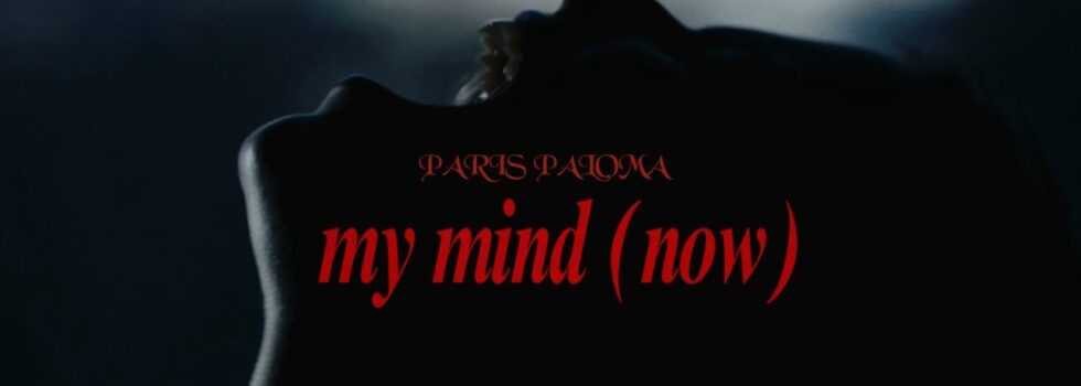 Paris Paloma – my mind (now)