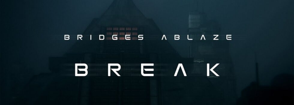 Bridges Ablaze – Break