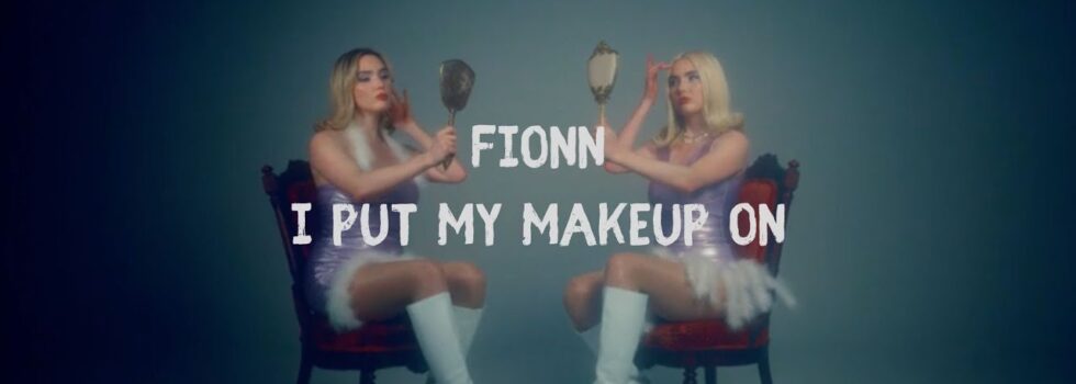 Fionn – I Put My Makeup On